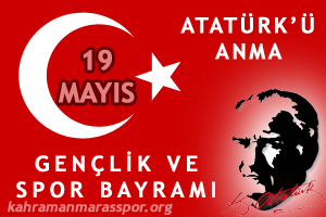 ATATÜRK'Ü ANMA GENÇLİK VE SPOR BAYRAMINIZ KUTLU OLSUN!