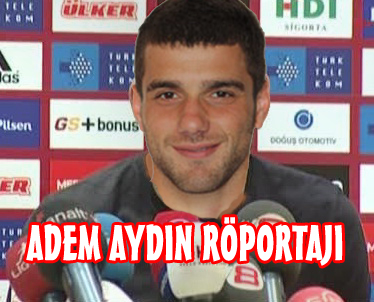 Adem Aydın ile röportaj