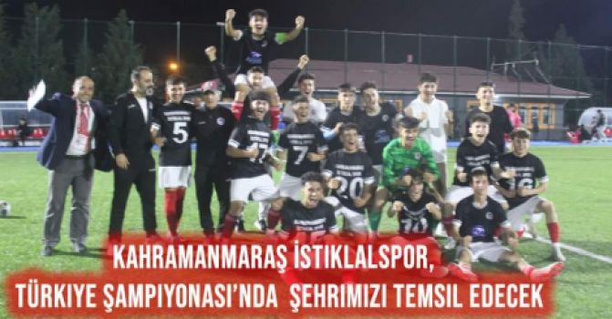İstiklalspor Kahramanmaraş''ı Türkiye Şampiyonasında Temsil Edecek 