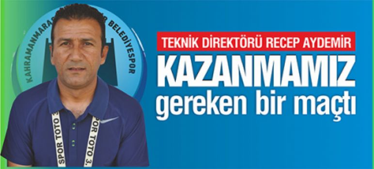 Recep Aydemir :''Kazanmamız gereken bir maçtı''