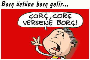 Borç, borç, borç..