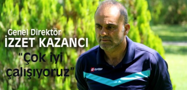 İZZET KAZANCI :“MAÇ HAVASINA GİRDİK”