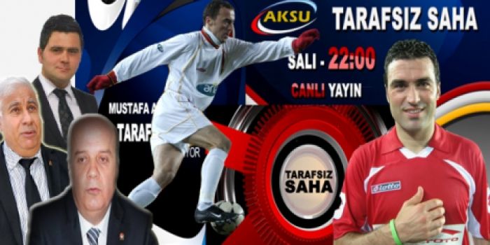 ÜNLÜ SPOR ADAMLARI TARAFSIZ SAHADA