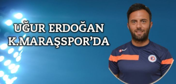 UĞUR ERDOĞAN KAHRAMANMARAŞSPOR'DA